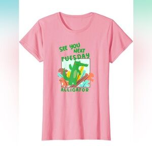 See You Later Alligator. See You Next Tuesday T-Shirt